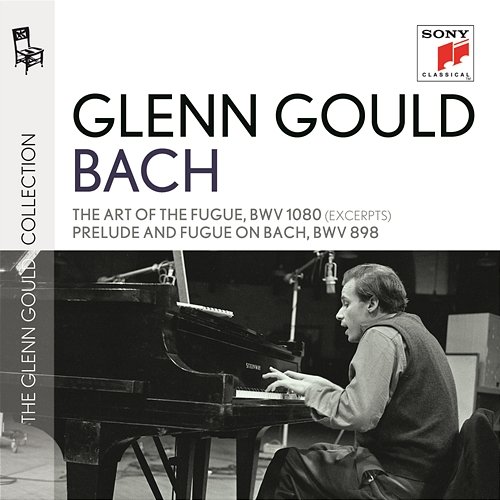 Bach: Excerpts from The Art of the Fugue, BWV 1080 & Prelude & Fugue in B-Flat Major, BWV 898 Glenn Gould