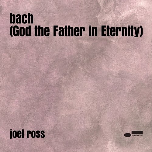 bach (God the Father in Eternity) Joel Ross