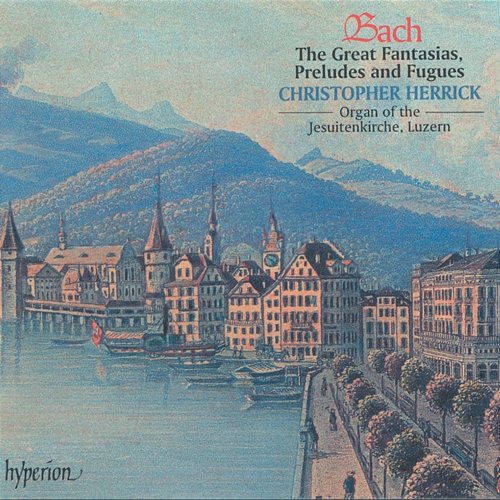 Bach: Great Fantasias, Preludes & Fugues Christopher Herrick