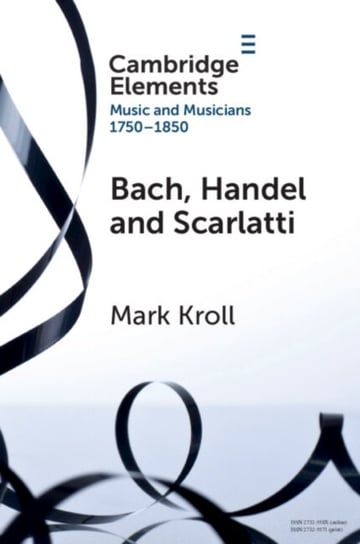 Bach, Handel and Scarlatti: Reception in Britain 1750-1850 Opracowanie zbiorowe