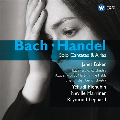 Bach & Handel: Solo Cantatas & Arias Sir Neville Marriner, Dame Janet Baker, Raymond Leppard, Yehudi Menuhin