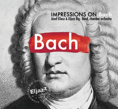 Bach: Impressions Elljazz Big Band ElJazz Big Band, Eliasz Józef