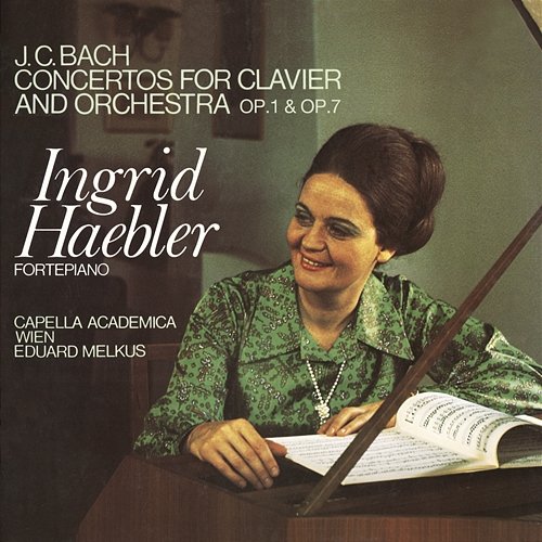 Bach, J.C.: Keyboard Concertos, Opp. 1 & 7 Ingrid Haebler, Capella Academica, Wien, Eduard Melkus
