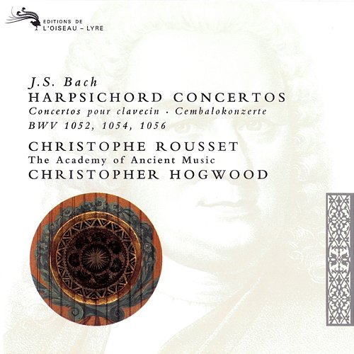 Bach, J.S.: 3 Harpsichord Concertos Christophe Rousset, Academy of Ancient Music, Christopher Hogwood