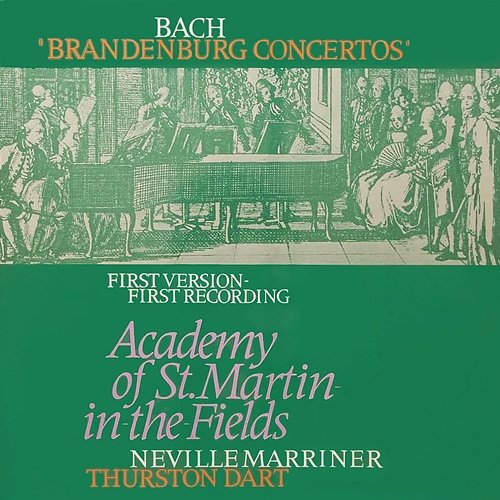 Bach, J.S.: Brandenburg Concertos Nos. 1-6 Sir Neville Marriner, Academy of St Martin in the Fields