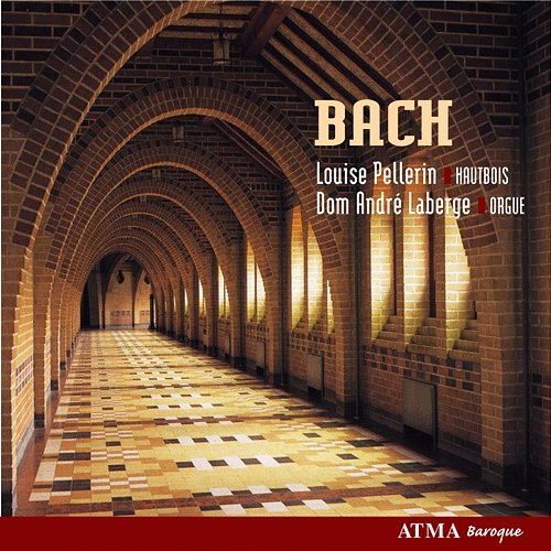 Bach, J.S.: Cantatas, Concerto, Choral, Sonata and Sarabande Louise Pellerin, Dom André Laberge