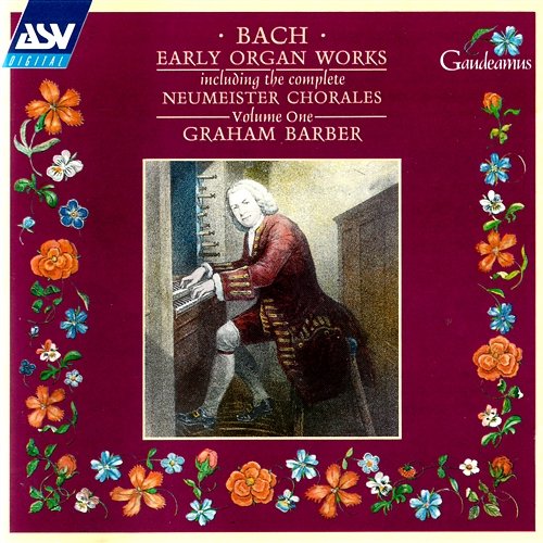 Bach, J.S.: Early Organ Works Vol.1, including the complete Neumeister Chorales Graham Barber