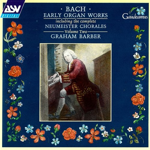 Bach, J.S.: Early Organ Works Vol.2, including the complete Neumeister Chorales Graham Barber