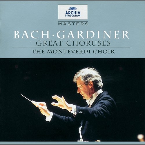 Bach, J.S.: Great Choruses English Baroque Soloists, John Eliot Gardiner, Monteverdi Choir