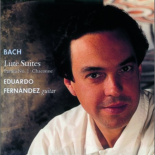 Bach, J.S.: Lute Suites Eduardo Fernández