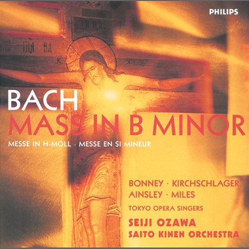 Bach, J.S.: Mass in B minor, BWV232 Barbara Bonney, Angelika Kirchschlager, John Mark Ainsley, Alastair Miles, Tokyo Opera Singers, Saito Kinen Orchestra, Seiji Ozawa