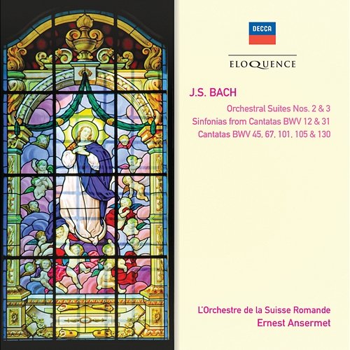 Bach, J.S.: Orchestral Suites Nos. 2 & 3; Cantatas Nos. 45, 67, 101, 105 & 130; Sinfonias from Cantatas Nos. 12 & 31 Ernest Ansermet, Orchestre de la Suisse Romande