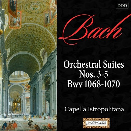 Bach, J.S.: Orchestral Suites Nos. 3-5, Bwv 1068-1070 Capella Istropolitana, Jaroslav Dvorák