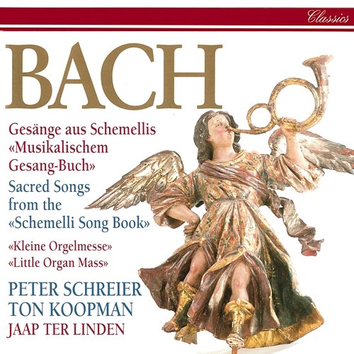 Bach, J.S.: Schemelli-Gesänge; Kleine Orgelmesse Peter Schreier, Ton Koopman, Jaap Ter Linden