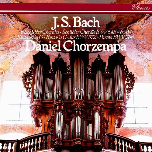 Bach, J.S.: Six Schübler Chorales; Fantasia in G major; Partita sopra "Sei gegrüsset" Daniel Chorzempa