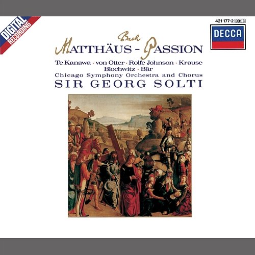 J.S. Bach: St. Matthew Passion, BWV 244 - Part Two - "Geduld, Geduld!" Anthony Rolfe Johnson, Olaf Bär, Hans Peter Blochwitz, Tom Krause, Chicago Symphony Chorus, Chicago Symphony Orchestra, Sir Georg Solti