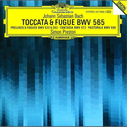Bach, J.S.: Toccata and Fugue BWV 565; Organ Works BWV 572, 590, 532, 769 & 552 Simon Preston