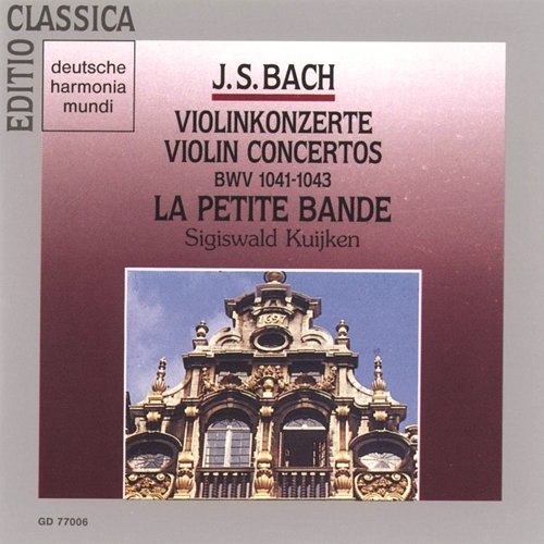 Bach, J.S.: Violin Concertos BWV 1041-1043 Sigiswald Kuijken