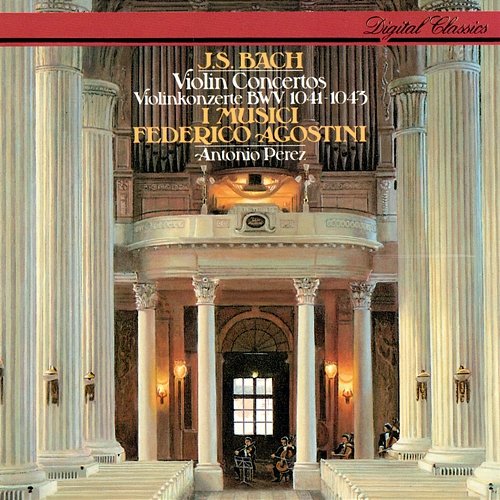 Bach, J.S.: Violin Concertos Nos. 1 & 2; Concerto for 2 Violins Federico Agostini, I Musici