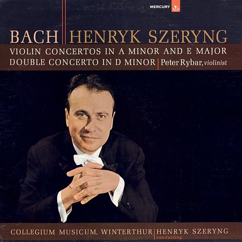 Bach, J.S.: Violin Concertos Nos. 1 & 2; Double Concerto Henryk Szeryng, Collegium Musicum Winterthur
