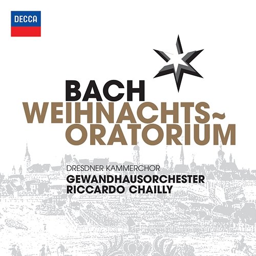 Bach, J.S.: Weihnachts Oratorium Dresdner Kammerchor, Gewandhausorchester, Riccardo Chailly