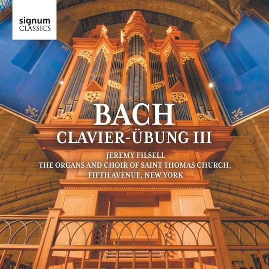 Bach Johann Sebastian: Clavier-Übung III Filsell Jeremy, Saint Thomas Choir of Men & Boys
