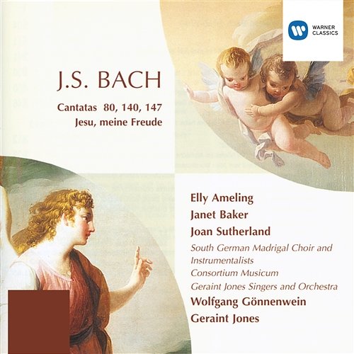 Bach, JS: Cantatas BWV 80, 140 & 147 - Jesu meine Freunde Elly Ameling, Janet Baker, Joan Sutherland, Wolfgang Gönnenwein & Geraint Jones