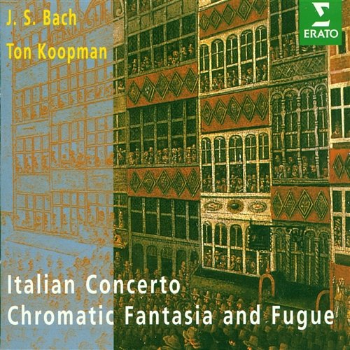 Bach, JS : Italian Concerto, Chromatic Fantasy & Fugue, French Suite No.5 Ton Koopman