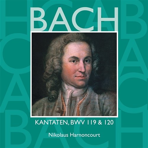 Bach, JS : Sacred Cantatas BWV Nos 119 & 120 Nikolaus Harnoncourt