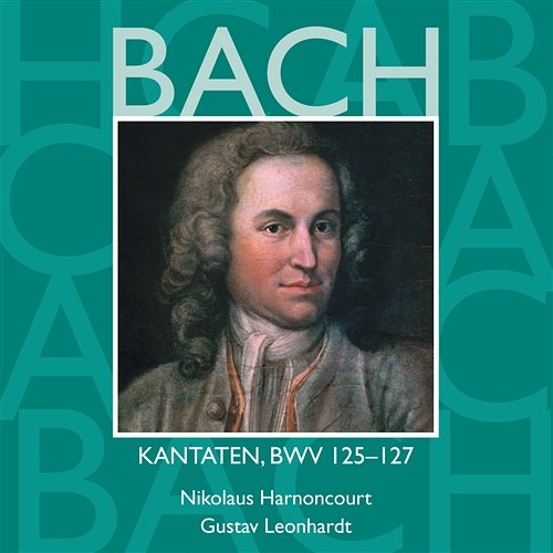 Bach: Kantaten, BWV 125 - 127 Nikolaus Harnoncourt & Gustav Leonhardt