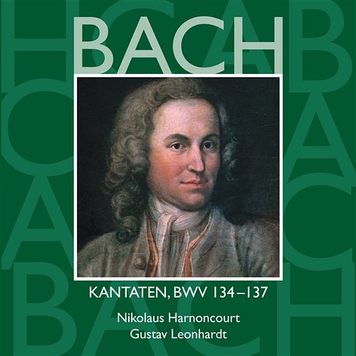 Bach: Kantaten, BWV 134 - 137 Nikolaus Harnoncourt & Gustav Leonhardt
