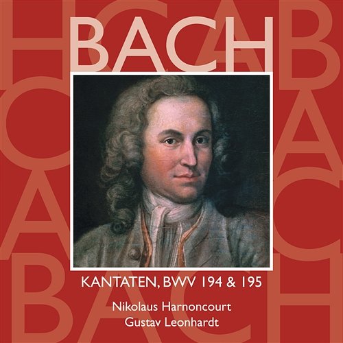 Bach: Kantaten, BWV 194 & 195 Nikolaus Harnoncourt & Gustav Leonhardt