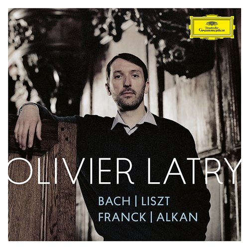 Bach; Liszt; Franck; Alkan Olivier Latry