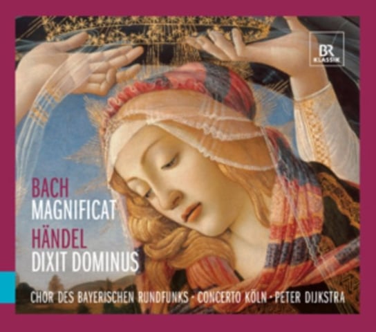 Bach: Magnificat / Handel: Dixit Dominus Chor des Bayerischen Rundfunks, Concerto Koln