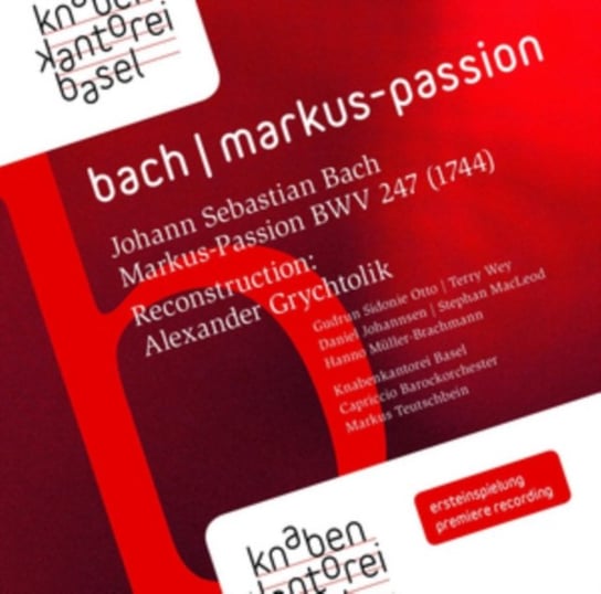 Bach: Markus Passion Knabenkantorei Basel, Capriccio Barockorchester, Otto Gudrun Sidonie, Wey Terry, Johannsen Daniel, MacLeod Stephan, Muller-Brachmann Hanno