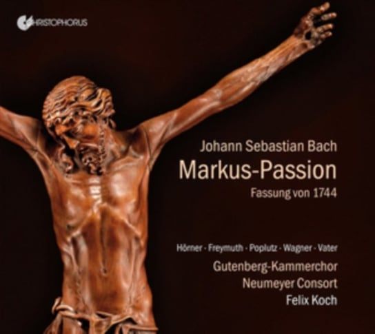Bach: Markus-Passion Gutenberg-Kammerchor, Neumeyer Consort, Horner Jasmin