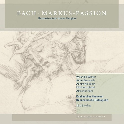 Bach: Markus-Passion Knabenchor Hannover, Hannoversche Hofkapelle Orchestra, Winter Veronika, Bierwirth Anne, Kleinlein Achim, Jackel Michael, Pohl Albrecht