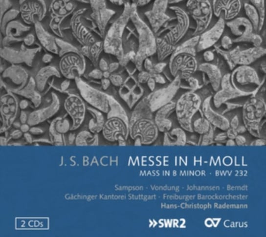 Bach: Mass In B Minor Sampson Carolyn, Vondung Anke, Johannsen Daniel, Berndt Tobias, Gachinger Kantorei Stuttgart, Freiburger Barockorchester