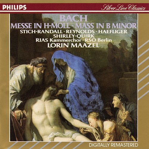 Bach: Mass in B Minor Lorin Maazel, Teresa Stich-Randall, Anna Reynolds, Ernst Haefliger, John Shirley-Quirk, RIAS Kammerchor, Radio-Symphonie-Orchester Berlin