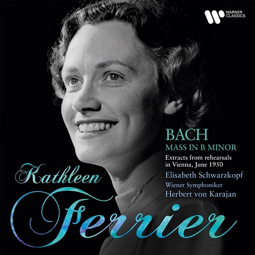 Bach: Mass in B Minor, BWV 232 Kathleen Ferrier, Elisabeth Schwarzkopf, Wiener Symphoniker & Herbert von Karajan