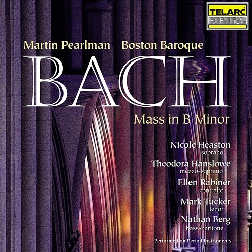 Bach: Mass in B Minor, BWV 232 Martin Pearlman, Boston Baroque