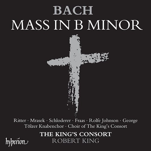 Bach: Mass in B Minor, BWV 232 Tölzer Knabenchor, The King's Consort, Robert King