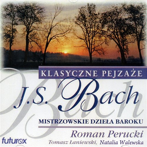 Bach: Mistrzowskie dzieła baroku Roman Perucki