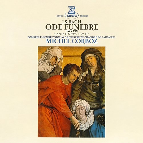 Bach: Ode funèbre, BWV 198 & Cantates, BWV 11 "Oratorio de l'Ascension" & 187 Michel Corboz feat. Ensemble Vocal de Lausanne