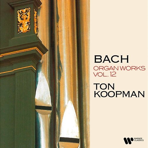 Bach: Organ Works, Vol. 12 (At the Organ of Martin’s Church in Groningen) Ton Koopman