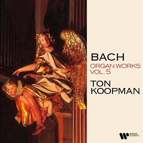 Bach: Organ Works, Vol. 5 (At the Great Organ of the Freiberg Cathedral) Ton Koopman