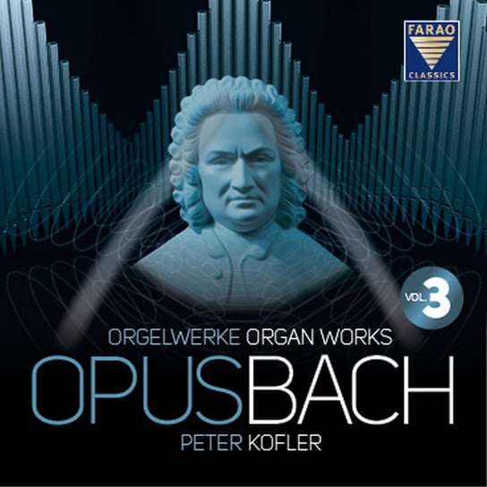 Bach: Organ Works. Volume 3 Kofler Peter