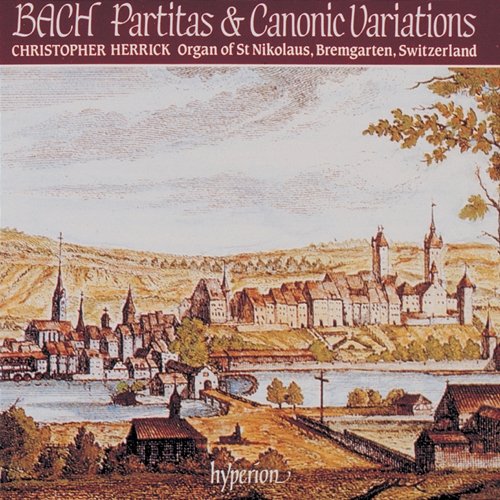 Bach: Partitas & Canonic Variations (Complete Organ Works 10) Christopher Herrick