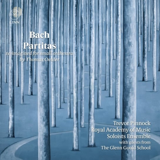 Bach: Partitas for small orchestra Royal Academy of Music Soloists Ensemble, The Glenn Gould School