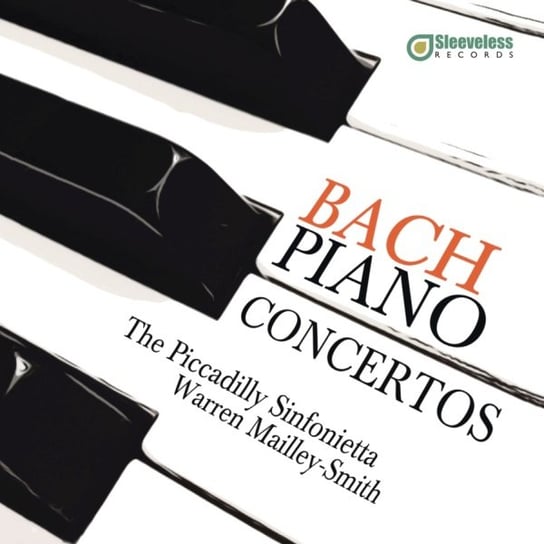 Bach: Piano Concertos Nos. 1, 3 & 4 Picadilly Sinfonietta